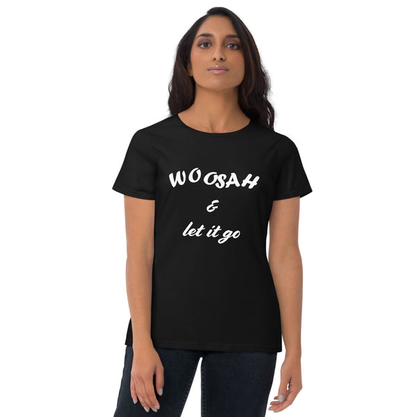 Women's short sleeve t-shirt - Woosah & let it go